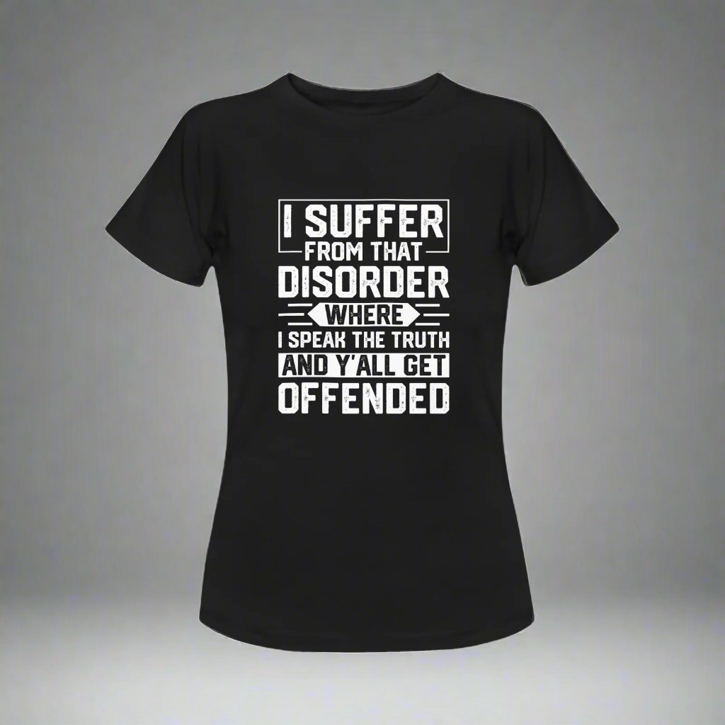 I Suffer from That Disorder, Women's T-Shirt