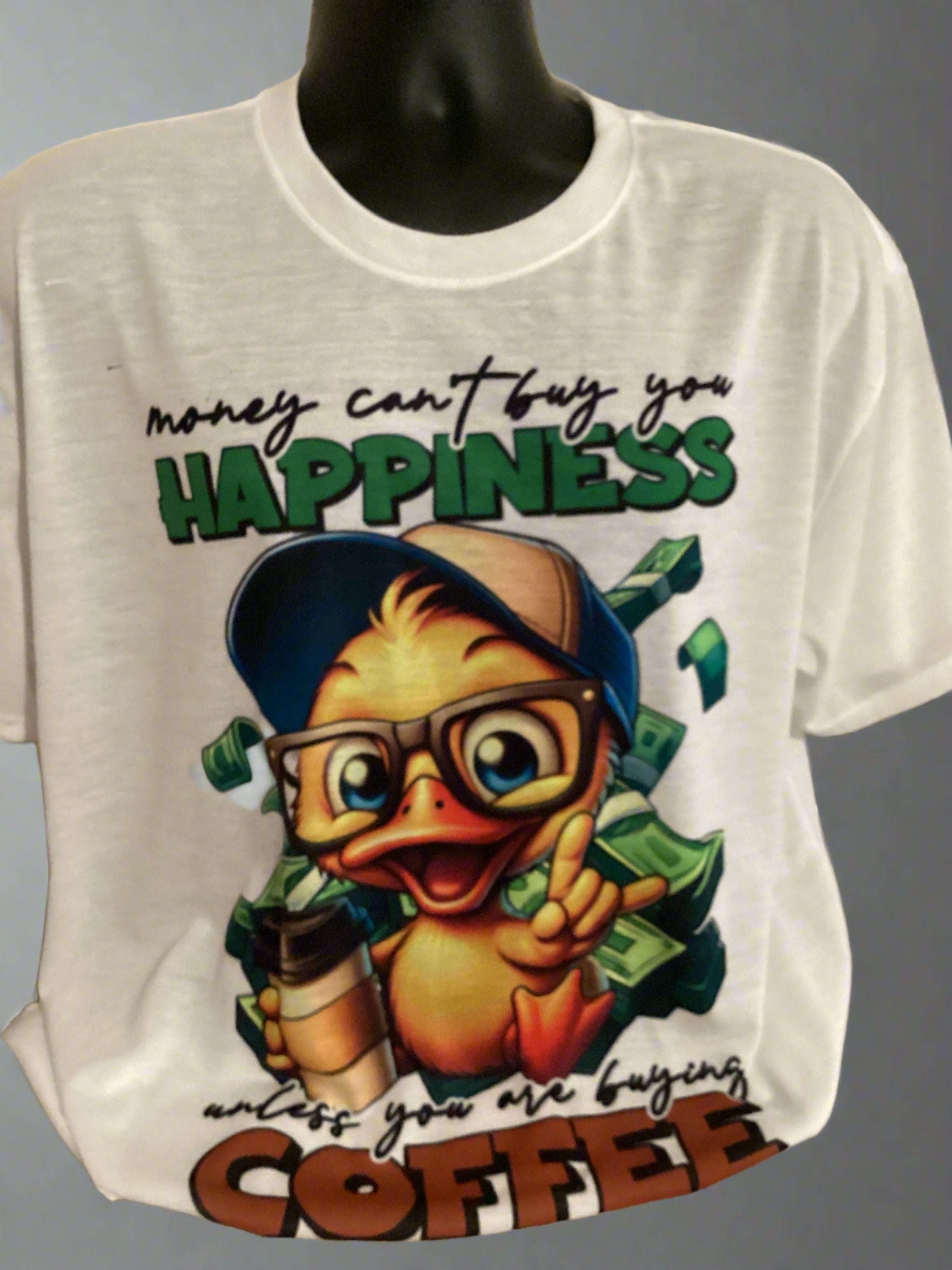 Money Can’t Buy Happiness Tshirt