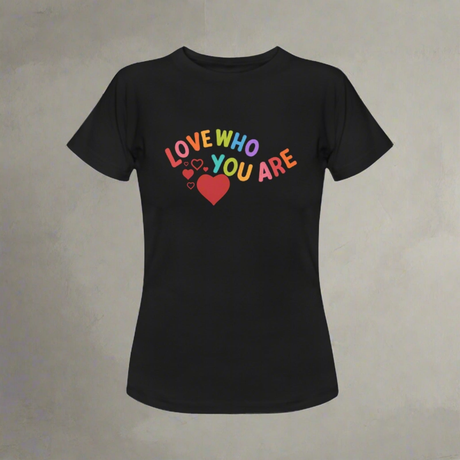 Women's Love Who You Are T-Shirt